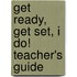 Get Ready, Get Set, I Do! Teacher's Guide