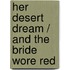 Her Desert Dream / And The Bride Wore Red