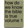 How Do We Know the Bible Is True Volume 1 door Ken Ham