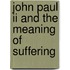 John Paul Ii And The Meaning Of Suffering