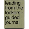 Leading from the Lockers - Guided Journal door John Maxwell