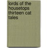 Lords of the Housetops Thirteen Cat Tales by Peggy Bacon