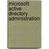 Microsoft Active Directory Administration door Kevin Kocis
