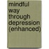 Mindful Way Through Depression (Enhanced)