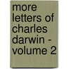 More Letters of Charles Darwin - Volume 2 door Professor Charles Darwin