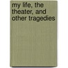 My Life, the Theater, and Other Tragedies door Allen Zadoff