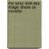 My Sexy, Kick-Ass Magic Shoes (A Novella)