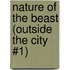 Nature of the Beast (Outside the City #1)