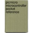 Picmicro Microcontroller Pocket Reference