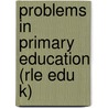 Problems in Primary Education (Rle Edu K) door R.F. F. Dearden