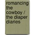 Romancing The Cowboy / The Diaper Diaries