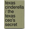 Texas Cinderella / The Texas Ceo's Secret by Victoria Pade