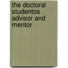 The Doctoral Studentos Advisor And Mentor door Raymond L. Calabrese