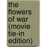 The Flowers of War (Movie Tie-In Edition) door Geling Yan