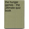 The Hunger Games - the Ultimate Quiz Book door Jack Goldstein