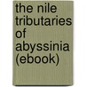 The Nile Tributaries of Abyssinia (Ebook) door Sir Samuel W. Baker
