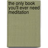 The Only Book You'll Ever Need Meditation door Jerath Ravinder