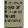 The Rover Boys on the Great Lakes (Ebook) by Stratemeyer Edward