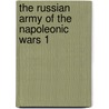 The Russian Army of the Napoleonic Wars 1 door Philip J. Haythornthwaite
