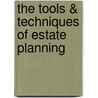 The Tools & Techniques of Estate Planning door Stephan Leimberg