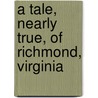 A Tale, Nearly True, of Richmond, Virginia by R.M. Ahmose