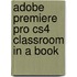 Adobe Premiere Pro Cs4 Classroom in a Book