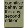 Cognitive Behavior Therapy, Second Edition by Judith Beck