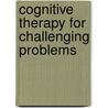 Cognitive Therapy for Challenging Problems by Judith Beck