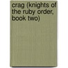 Crag (Knights of the Ruby Order, Book Two) door Kate Hill