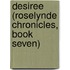 Desiree (Roselynde Chronicles, Book Seven)