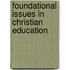Foundational Issues in Christian Education