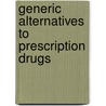 Generic Alternatives to Prescription Drugs door Don George