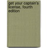 Get Your Captain's License, Fourth Edition door Jim Austin