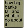 How Big Banks Fail and What to Do About It door Darrell Duffie
