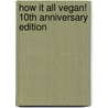 How It All Vegan! 10th Anniversary Edition door Tanya Barnard