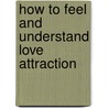 How to Feel and Understand Love Attraction by Kat Kem M