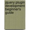 Jquery Plugin Development Beginner's Guide by Giulio Bai