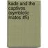 Kade and the Captives (Symbiotic Mates #5)