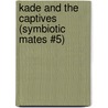 Kade and the Captives (Symbiotic Mates #5) by Gale Stanley