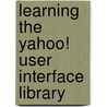 Learning the Yahoo! User Interface Library door Dan Wellman