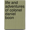 Life and Adventures of Colonel Daniel Boon door John Filson