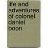Life and Adventures of Colonel Daniel Boon by John Filson