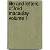 Life and Letters of Lord Macaulay Volume 1 door Sir Trevelyan George Otto