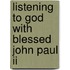 Listening To God With Blessed John Paul Ii