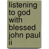 Listening To God With Blessed John Paul Ii by Amy Welborn