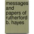 Messages and Papers of Rutherford B. Hayes