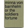 Minna Von Barnhelm Or the Soldiers Fortune by Gotthold Ephraim Lessing