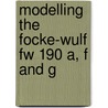 Modelling The Focke-Wulf Fw 190 A, F And G by Geoff Coughlin