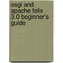 Osgi and Apache Felix 3.0 Beginner's Guide