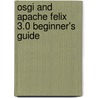 Osgi and Apache Felix 3.0 Beginner's Guide by Walid Joseph Gedeon